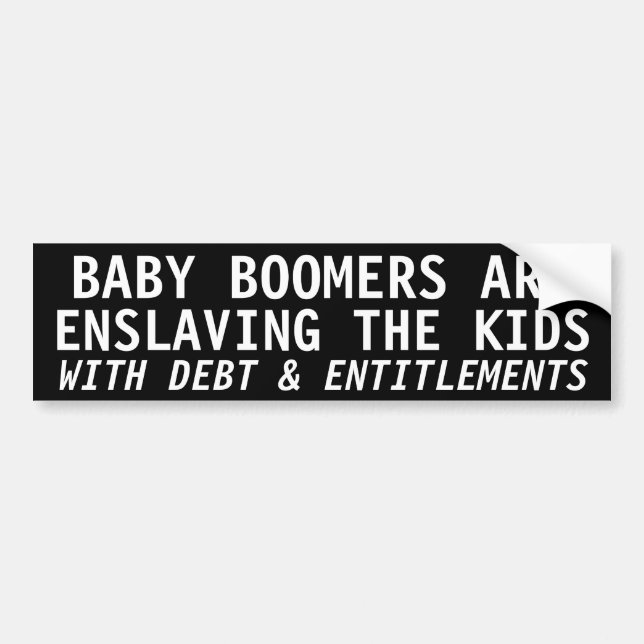 BABY BOOMERS ARE ENSLAVING THE KIDS BUMPER STICKER (Front)