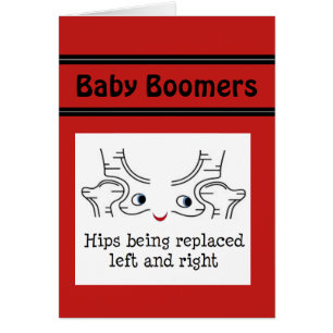 Baby Boomers – Hips being replaced left and right