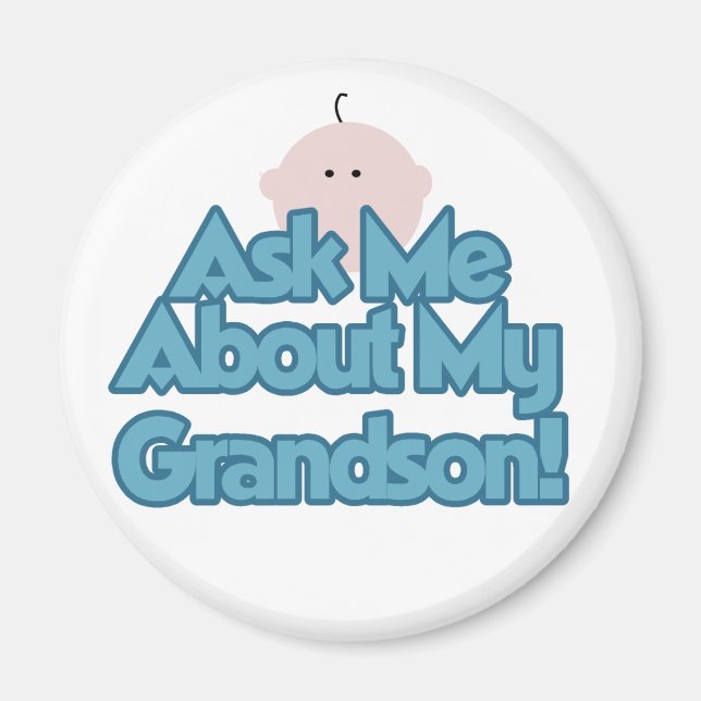 Baby Boy Ask About My Grandson Tshirts and Gifts Magnet (Front)
