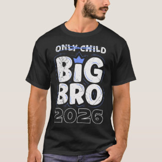 Baby Brother Big Bro 2026 Only Child Was Yesterday T-Shirt
