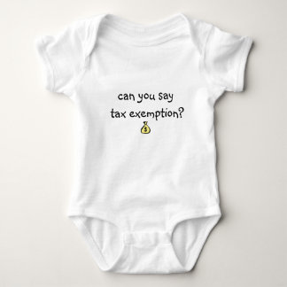 baby can you say tax exemption? bodysuit