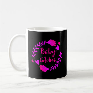 Baby Catcher Doula Midwife Midwives Nurse Funny Gi Coffee Mug