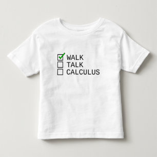 Baby Checklist: Walk, Talk, Calculus Toddler T-Shirt