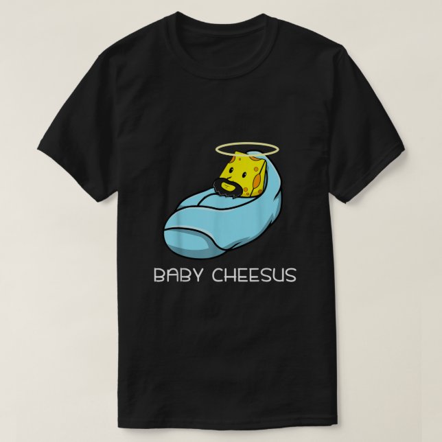 Baby Cheesus  Cheese Fan Christmas Jesus Pun T-Shirt (Design Front)