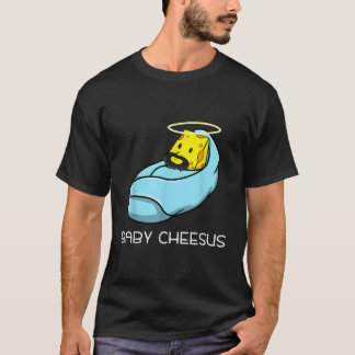 Baby Cheesus  Cheese Fan Christmas Jesus Pun T-Shirt