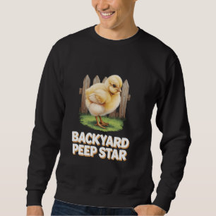 Baby Chicks in Backyards Coops Gardens Eggs Farm R Sweatshirt