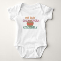 Baby Could Govern – Funny Bodysuit