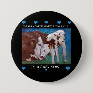 Baby Cows need mum's milk Vegan Button
