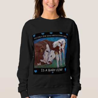 Baby Cows need mum's milk Vegan Sweatshirt