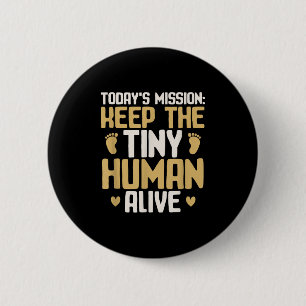 Baby Daddy Keep The Tiny Human Alive Funny New Dad 6 Cm Round Badge