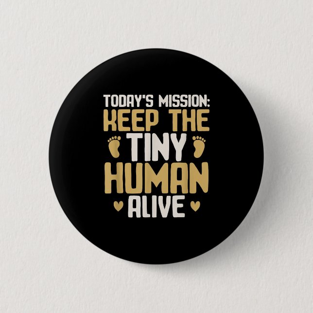 Baby Daddy Keep The Tiny Human Alive Funny New Dad 6 Cm Round Badge (Front)