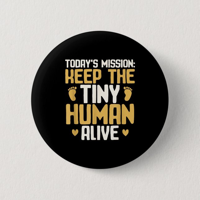 Baby Daddy Keep The Tiny Human Alive Funny New Dad 6 Cm Round Badge (Front)