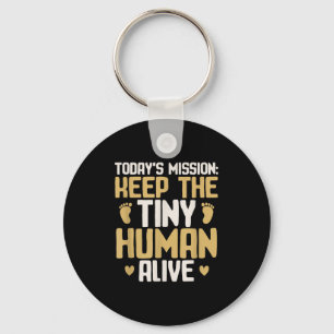 Baby Daddy Keep The Tiny Human Alive Funny New Dad Key Ring