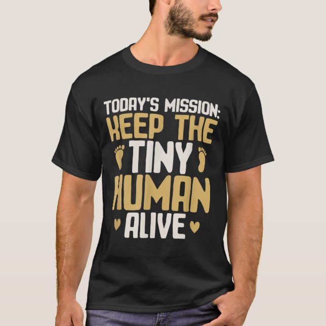 Baby Daddy Keep The Tiny Human Alive Funny New Dad T-Shirt (Front)