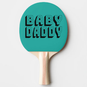 Baby Daddy Ping Pong Paddle