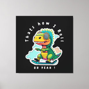 Baby Dinosaur Skating   Thats how I Roll Canvas Print