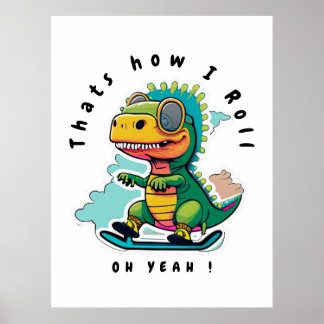 Baby Dinosaur Skating | Thats how I Roll Poster