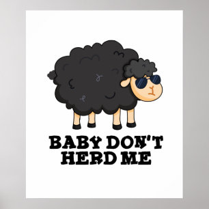 Baby Don't Herd Me Cute Black Sheep Pun Poster