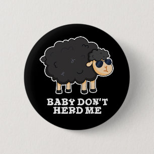 Baby Don't Herd Me Funny Black Sheep Pun Dark BG 6 Cm Round Badge
