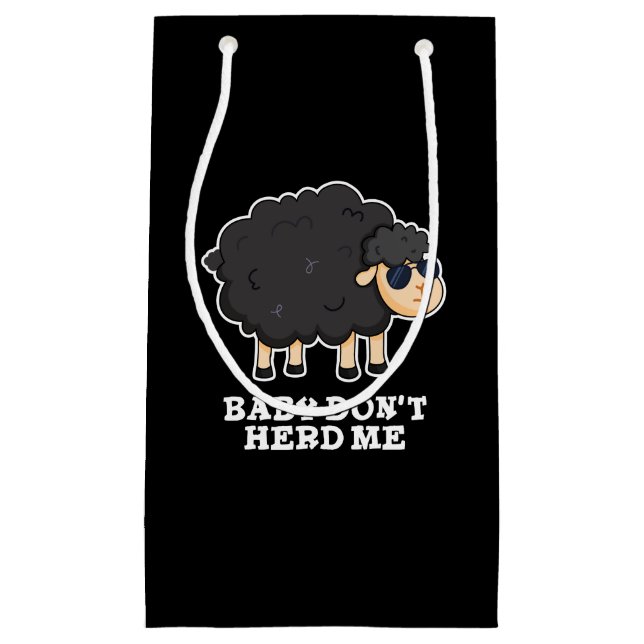 Baby Don't Herd Me Funny Black Sheep Pun Dark BG Small Gift Bag (Front)