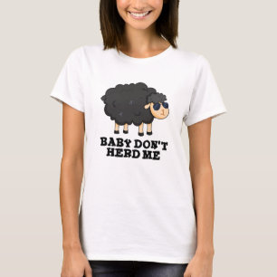 Baby Don't Herd Me Funny Black Sheep Pun  T-Shirt