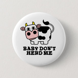 Baby Don't Herd Me Funny Cow Pun 6 Cm Round Badge