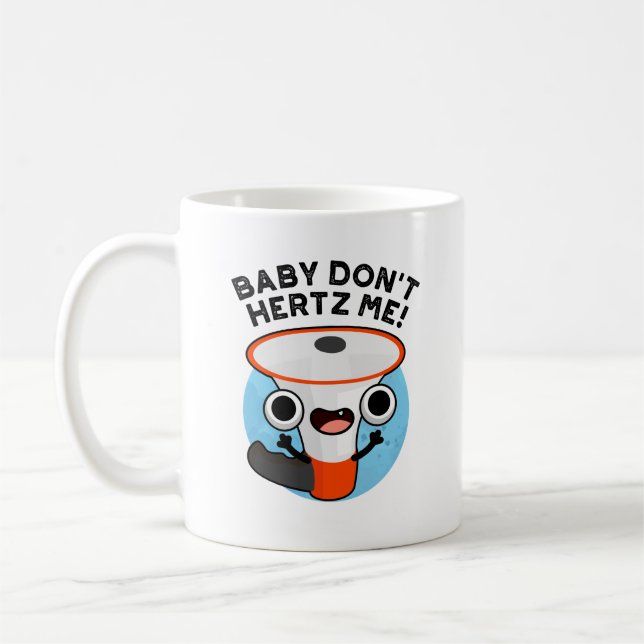 Baby Don't Hertz Me Funny Loud Hailer Sound Pun  Coffee Mug (Left)