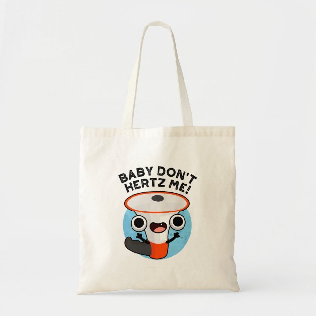 Baby Don't Hertz Me Funny Loud Hailer Sound Pun  Tote Bag (Front)
