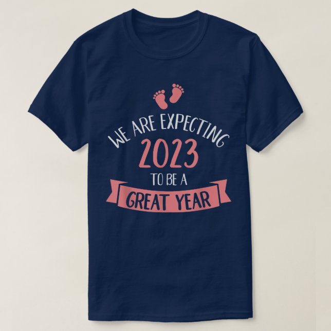 Baby expecting 2023 to be great year pregnancy ann T-Shirt (Design Front)