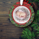 Baby First Christmas photo holly wreath Ornament<br><div class="desc">Baby First Christmas photo holly wreath Ornament.
You can add your own photos and name to personalise the ornament.</div>