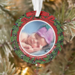Baby First Christmas Photo name holly wreath Ornament<br><div class="desc">Baby First Christmas Photo name holly wreath Ornament
You can add your own photo,  add your name and text and create a very personal and unique ornament.</div>
