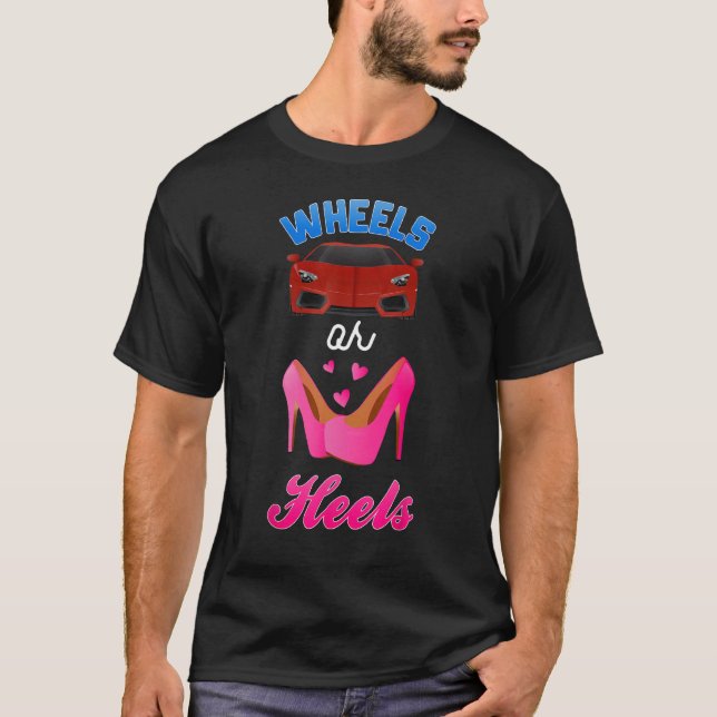 Baby Gender Reveal Party Wheels or Heels We Love y T-Shirt (Front)