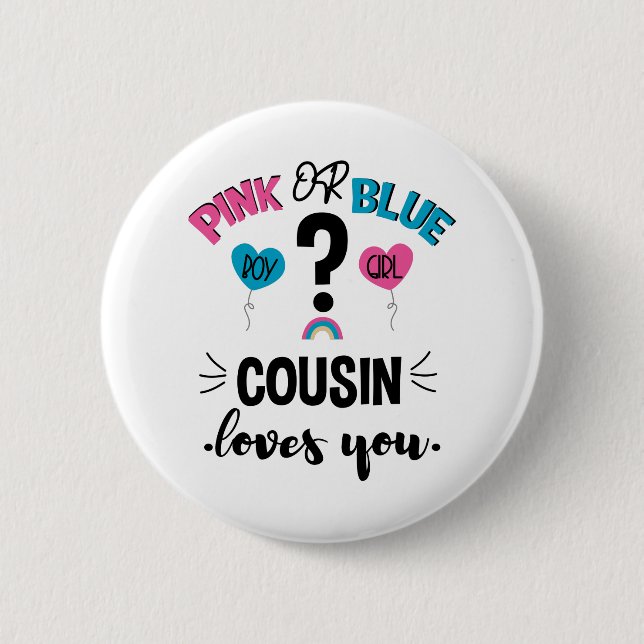 Baby Gender Reveal Pink Or Blue Cousin Loves You 6 Cm Round Badge (Front)
