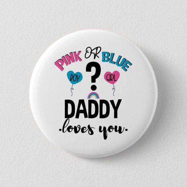 Baby Gender Reveal Pink Or Blue Daddy Loves You 6 Cm Round Badge (Front)