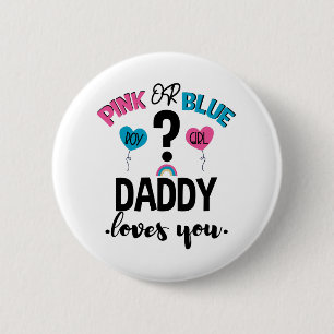 Baby Gender Reveal Pink Or Blue Daddy Loves You 6 Cm Round Badge