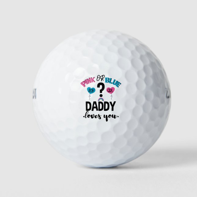 Baby Gender Reveal Pink Or Blue Daddy Loves You Golf Balls (Front)