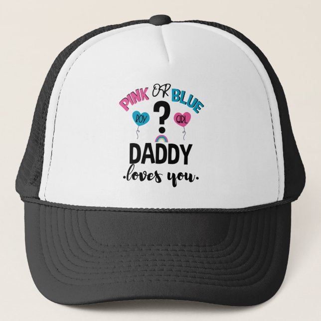 Baby Gender Reveal Pink Or Blue Daddy Loves You Trucker Hat (Front)