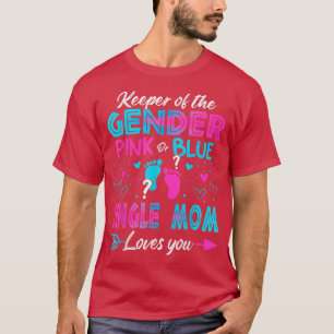 Baby Gender Reveal Shower Pink Or Blue Single Mom T-Shirt
