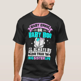 Baby Ghoul Or Baby Boo I'll Always Be Older Than Y T-Shirt