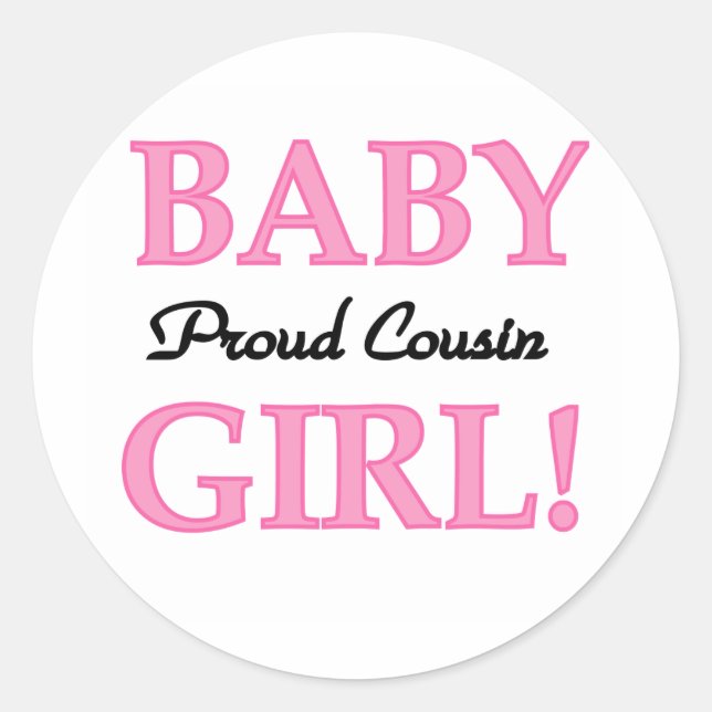 Baby Girl Proud Cousin Classic Round Sticker (Front)