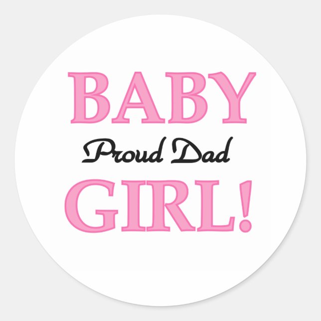 Baby Girl Proud Dad Classic Round Sticker (Front)