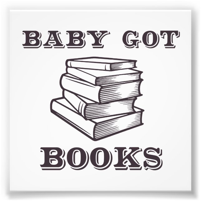 Baby Got Books Photo Print (Front)