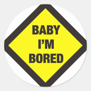 Baby I'm Bored Classic Round Sticker