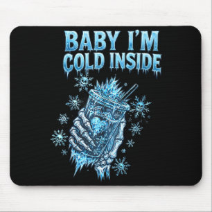 Baby I'm Cold Inside Iced Coffee Heart Skeleton Ch Mouse Mat