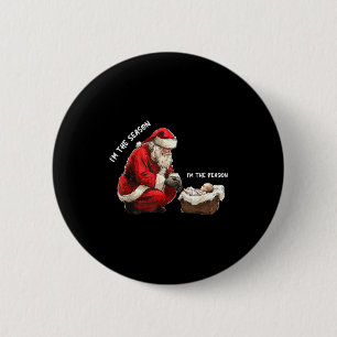 Baby I'm The Season Im The Reason Santa Religious 6 Cm Round Badge