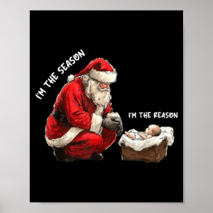 Baby I'm The Season Im The Reason Santa Religious Poster