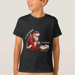Baby I'm The Season Im The Reason Santa Religious T-Shirt