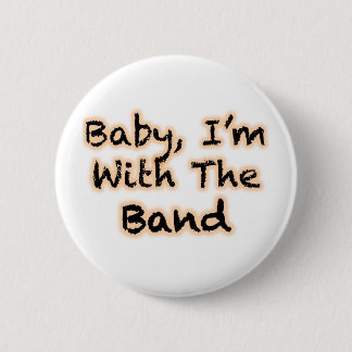 Baby, I'm With The Band 6 Cm Round Badge