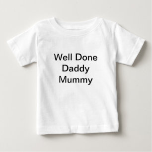 Baby Infant T-Shirt "Well Done Daddy Mummy" 6 mths
