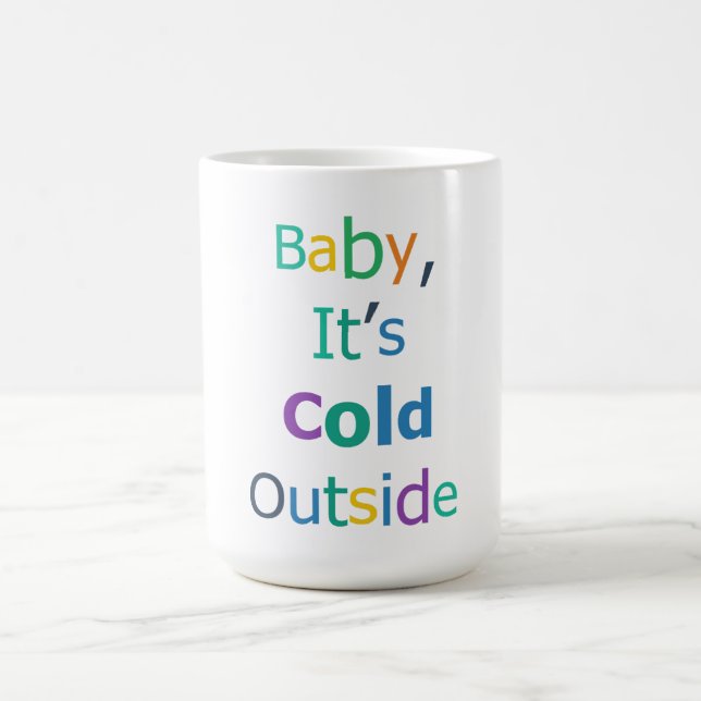 Baby It’s Cold Outside Coffee Mug (Center)